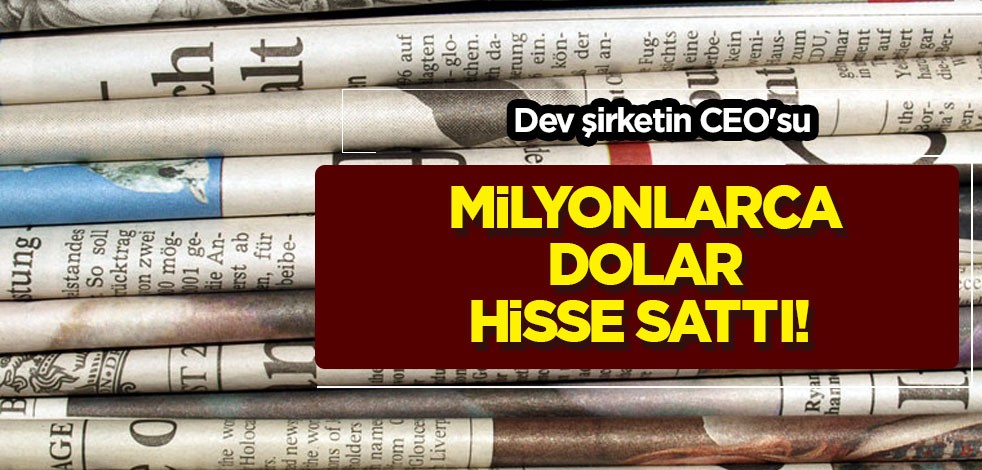 3,9 milyon doların üzerinde şirket hissesi satıldı: Resmen açıkladı! İşte böyle duyurdular