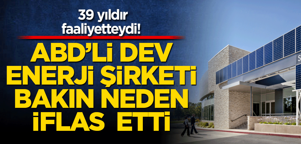 39 yıldır faaliyetteydi! ABD'nin dev enerji şirketi bakın neden iflas etti