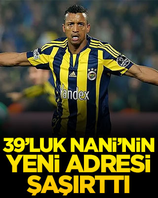 39’luk Nani’nin yeni adresi şaşırttı