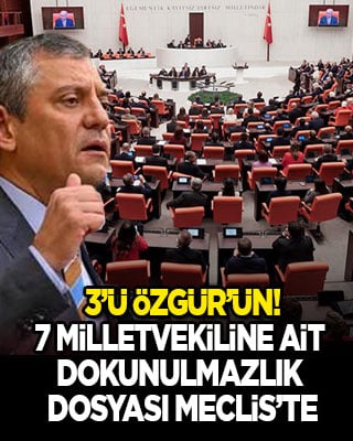 3’ü Özgür Özel’in! 6’sı CHP’li 7 milletvekiline ait 9 dokunulmazlık dosyası Meclis’te…