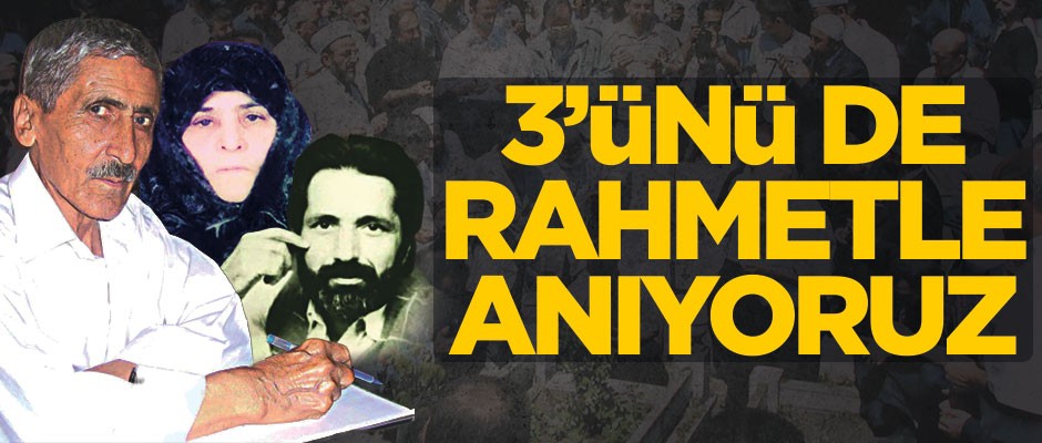 3’ünü de rahmetle anıyoruz