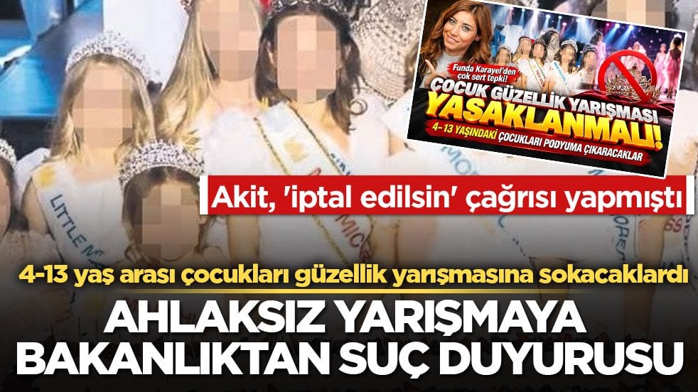 4-13 yaş arası çocukları güzellik yarışmasına sokacaklardı! Ahlaksız yarışmaya Bakanlıktan suç duyurusu