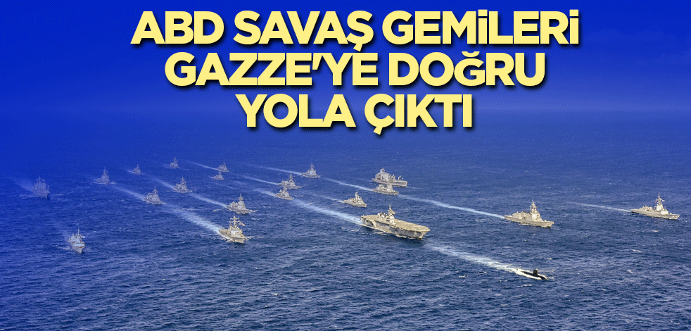 4 ABD savaş gemisi Gazze'ye doğru yol alıyor