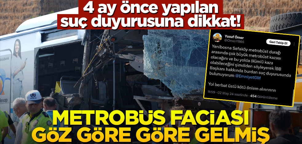 4 ay önce yapılan suç duyurusuna dikkat! Metrobüs faciası göz göre göre gelmiş