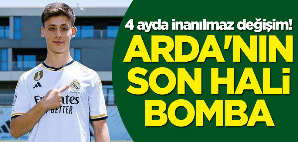 4 ayda inanılmaz değişim! Arda Güler'in son hali bomba