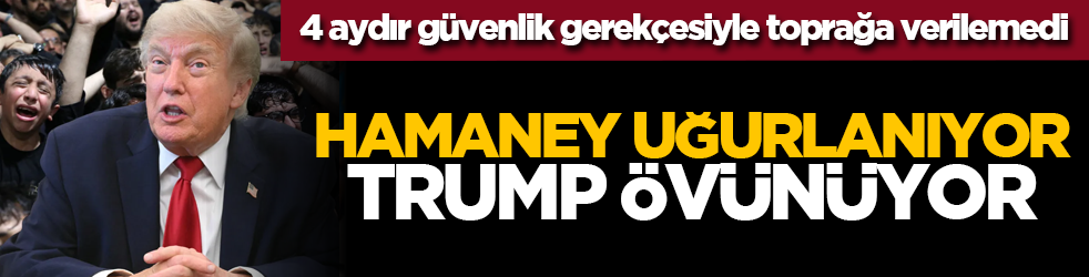 4 aydır güvenlik gerekçesiyle toprağa verilemedi: Hamaney uğurlanıyor Trump övünüyor!