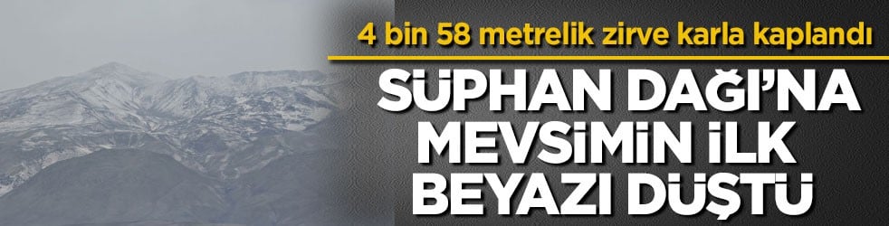 4 bin 58 metrelik zirve karla kaplandı! Süphan Dağı’na mevsimin ilk beyazı düştü