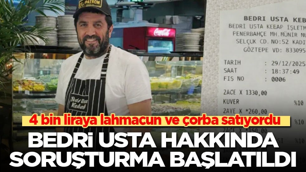 4 bin liraya lahmacun ve çorba satan Bedri Usta hakkında soruşturma başlatıldı!
