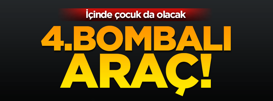 4. bombalı araç aranıyor!