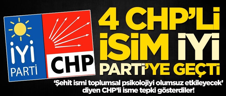 4 CHP'li isim İYİ Parti'ye geçti