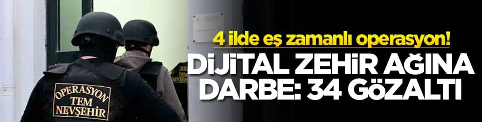 4 ilde eş zamanlı operasyon! Dijital zehir ağına darbe: 34 gözaltı!