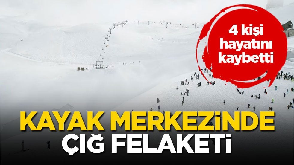 4 kişi hayatını kaybetti! Kayak merkezinde çığ felaketi