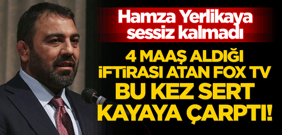 4 maaş aldığı iftirası atan Fox TV, bu kez sert kayaya çarptı! Hamza Yerlikaya sessiz kalmadı