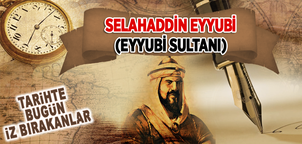 4 Mart 1193: Eyyubi Sultanı Selahaddin Eyyubi'nin vefatı