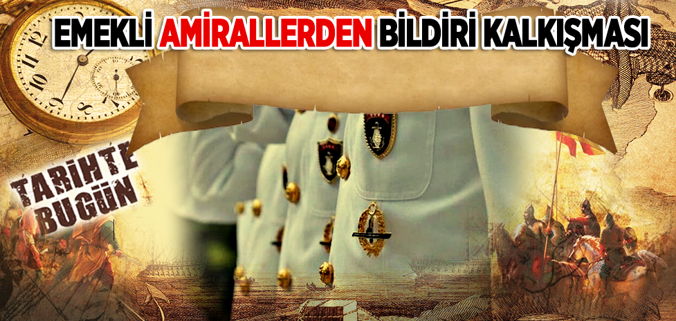 4 Nisan 2021: Emekli Amirallerden Bildiri Kalkışması