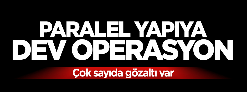 Paralel yapıya dev operasyon