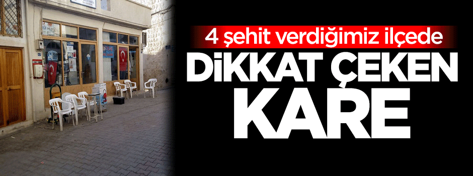 4 şehit verdiğimiz ilçede dikkat çeken kare