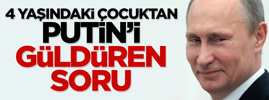 4 yaşındaki çocuktan Putin'i güldüren soru