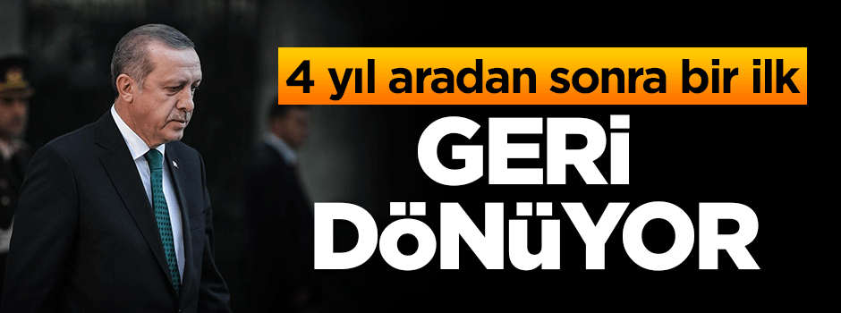 4 yıl aradan sonra bir ilk! Geri dönüyor