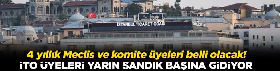 4 yıllık Meclis ve komite üyeleri belli olacak! İTO üyeleri yarın sandık başına gidiyor