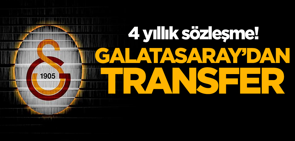 4 yıllık sözleşme! Galatasaray'dan transfer