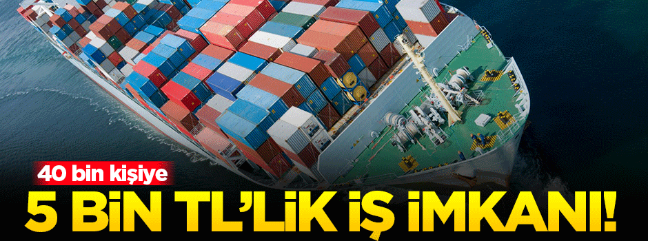 40 bin kişiye iş imkanı