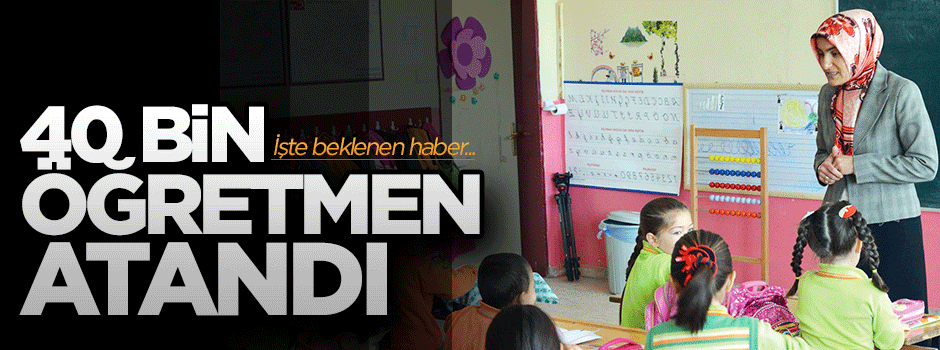 40 bin öğretmen ataması gerçekleştirildi