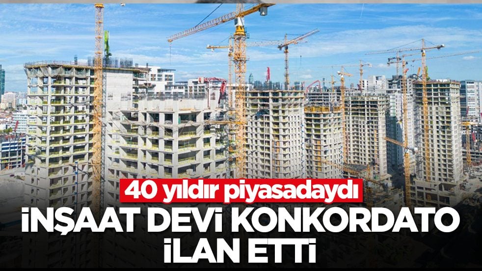 40 yıldır piyasadaydı: İnşaat devi konkordato ilan etti