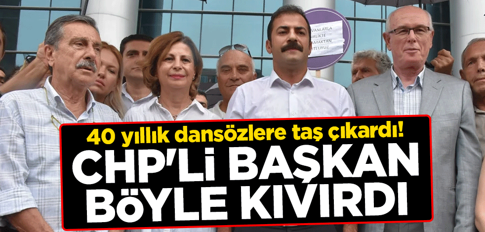 40 yıllık dansözlere taş çıkardı! CHP'li Başkan böyle kıvırdı