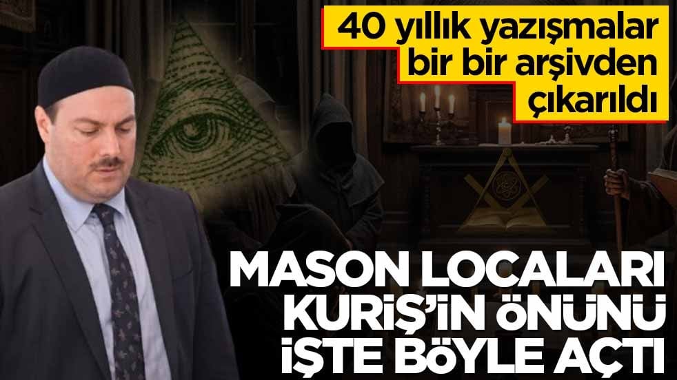 40 yıllık yazışmalar bir bir arşivden çıkarıldı! Mason locaları Kuriş’in önünü işte böyle açtı