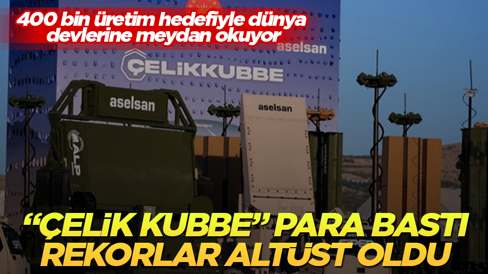 400 bin üretim hedefiyle dünya devlerine meydan okuyor! Türkiye’nin "Çelik Kubbe"si para bastı, ihracat rekorları altüst oldu