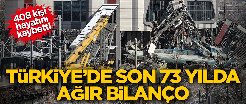 408 kişi hayatını kaybetti! 73 yılda Türkiye'de ağır bilanço