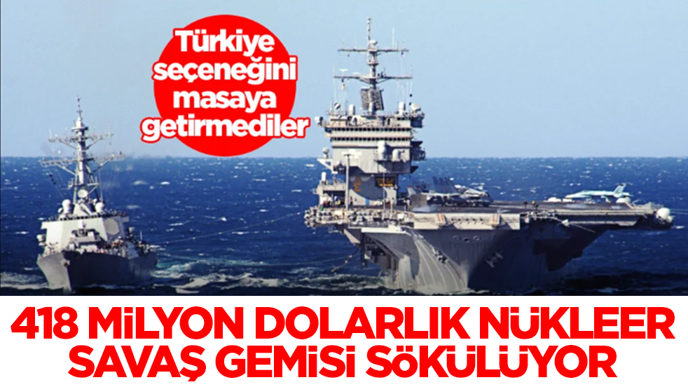 418 milyon dolarlık nükleer uçak gemisi sökülüyor: Türkiye seçeneğini masaya getirmediler
