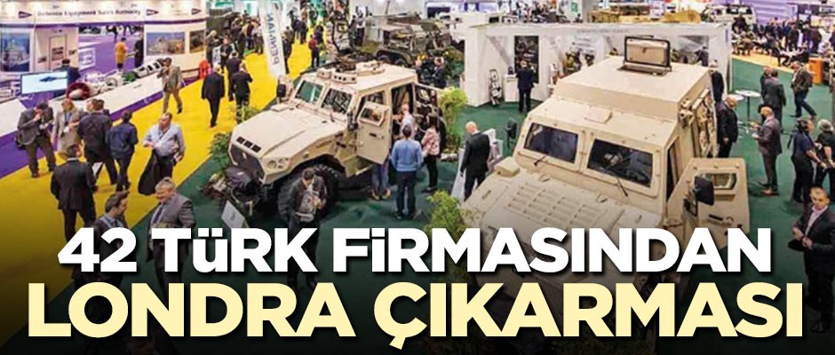 42 Türk firmasından Londra çıkarması!