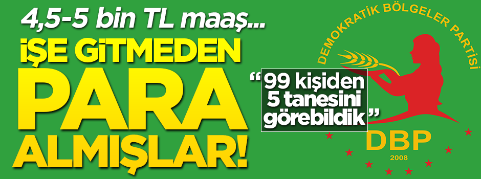 4,5-5 bin TL maaş! DBP döneminde işe gitmeden para almışlar