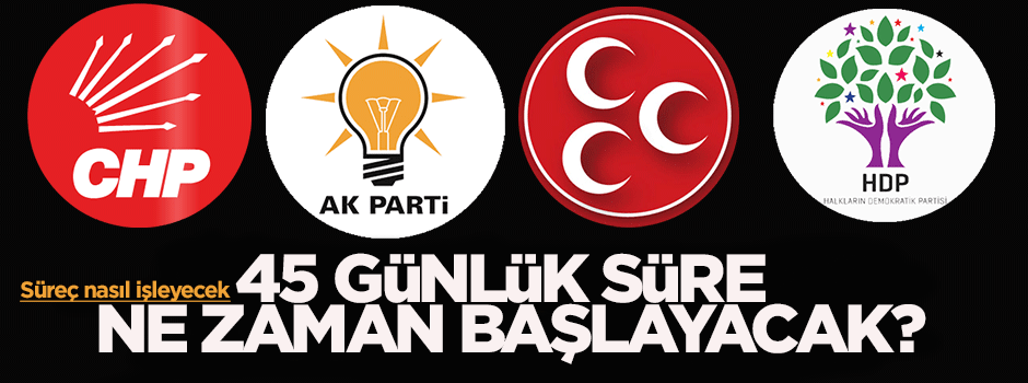 45 günlük süre ne zaman başlayacak?
