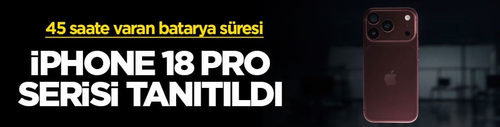 45 saate varan batarya süresi! iPhone 18 Pro serisi tanıtıldı