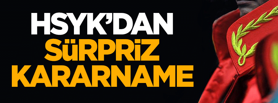 HSYK'dan sürpriz kararname!