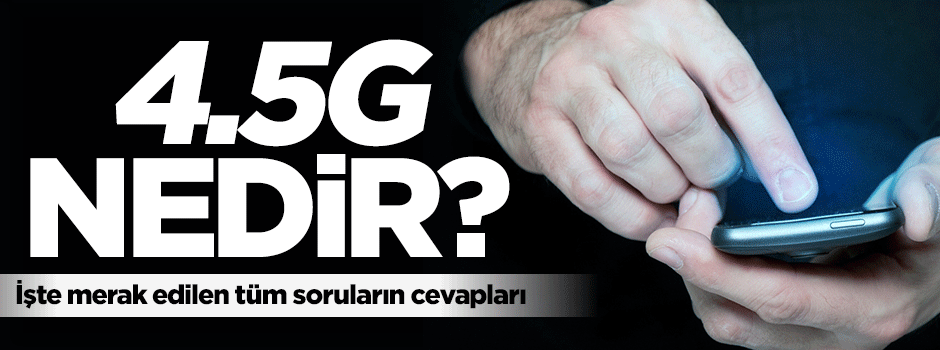 4.5G nedir, kimler faydalanabilir?