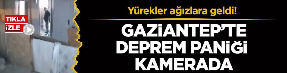 4.6’lık depremle yürekler ağızlara geldi! Gaziantep’te deprem paniği kamerada