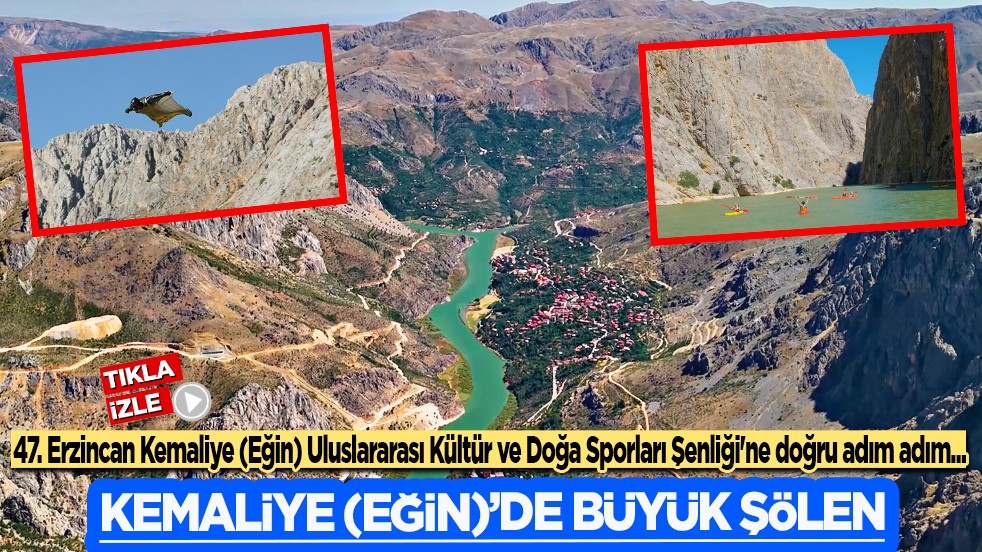 47. Erzincan Kemaliye (Eğin) Uluslararası Kültür ve Doğa Sporları Şenliği'ne doğru adım adım...