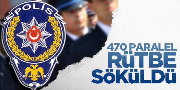 470 paralel rütbe söküldü