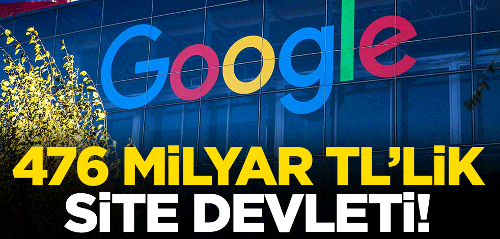476 milyar TL'lik site devleti! Google'ın Türkiye ekonomisine büyük katkısı