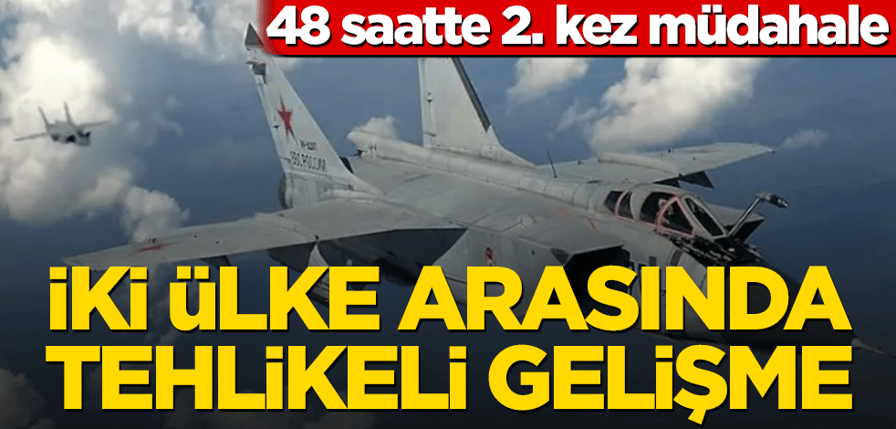 48 saatte 2. kez müdahale! İki ülke arasında tehlikeli gelişme
