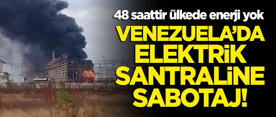 48 saattir enerji krizi yaşanan Venezuela'da elektrik santralinde patlama!