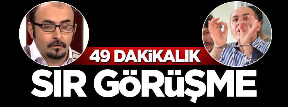 49 dakikalık sır görüşme