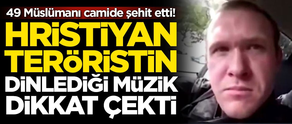 49 Müslümanı camide şehit eden teröristin dinlediği müzik dikkat çekti