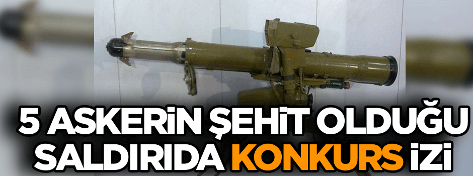 5 askerin şehit olduğu saldırıda Konkurs izi