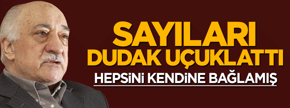5 bin şirket FETÖ ile bağlantılı