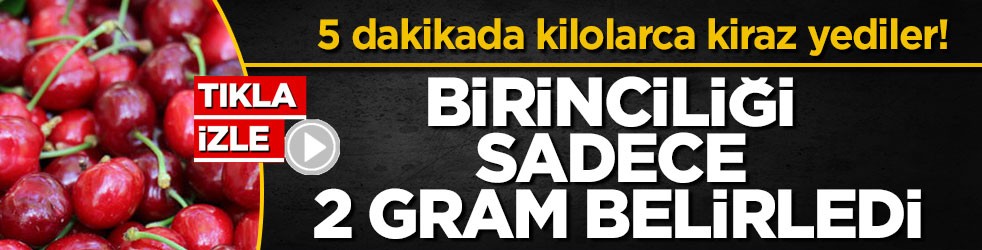 5 dakikada kilolarca kiraz yediler! Birinciliği sadece 2 gram belirledi